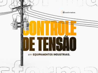 Controle de Tensão em Equipamentos Industriais: Garantia de Segurança e Eficiência.